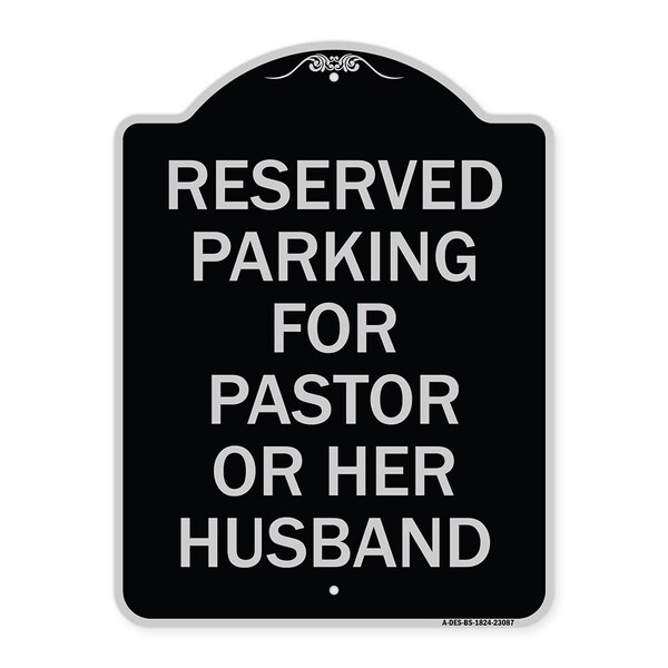 Reserved Parking for Pastor or Her Husband Heavy-Gauge Aluminum Sign, 24" x 18", BS-1824-23087